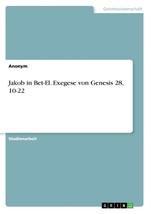 Jakob in Bet-El. Exegese von Genesis 28, 10-22 -  Anonym