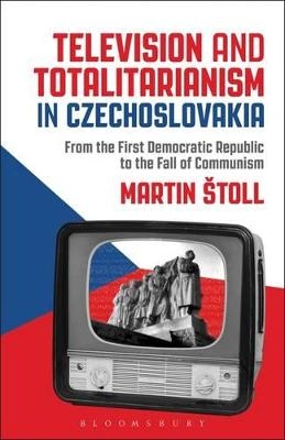 Television and Totalitarianism in Czechoslovakia - Martin Štoll