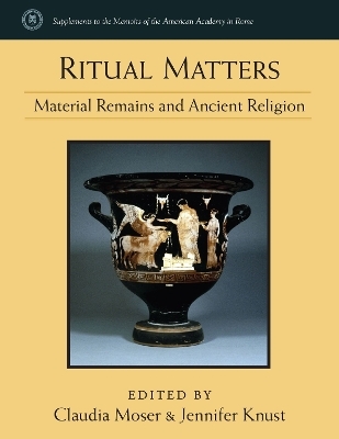 Ritual Matters - Jennifer Knust, Claudia Moser