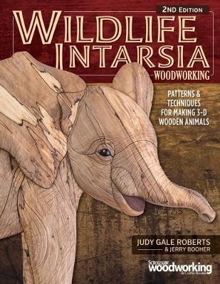 Wildlife Intarsia Woodworking, 2nd Edition - Judy Gale Roberts, Jerry Booher