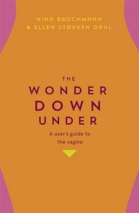 The Wonder Down Under - Nina Brochmann, Ellen Stokken Dahl