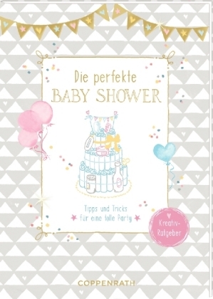 Kreativ-Ratgeber - Baby Shower - Die perfekte Baby Shower