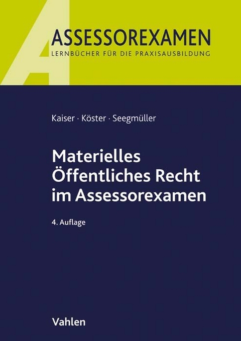 Materielles Öffentliches Recht im Assessorexamen - Torsten Kaiser, Thomas Köster, Robert Seegmüller