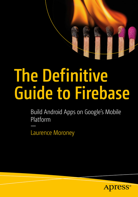 The Definitive Guide to Firebase - Laurence Moroney