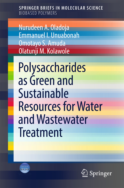 Polysaccharides as a Green and Sustainable Resources for Water and Wastewater Treatment - Nurudeen A. Oladoja, Emmanuel I. Unuabonah, OMOTAYO S. AMUDA, Olatunji M. Kolawole