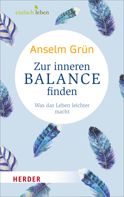 Zur inneren Balance finden - Anselm Grün