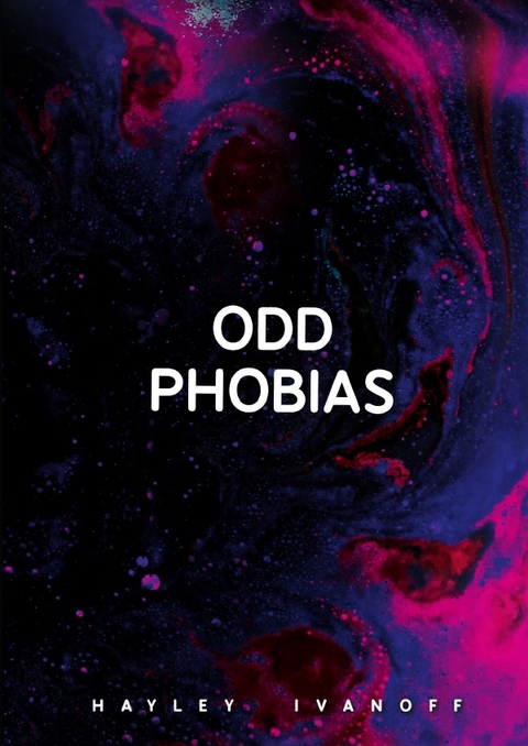 ODD PHOBIAS - Hayley Ivanoff