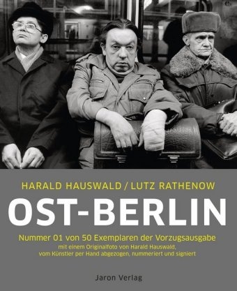 Ost-Berlin. Vorzugsausgabe - Harald Hauswald, Lutz Rathenow