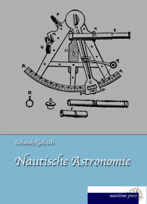 Nautische Astronomie - F. Schaub, Eugen Gelcich