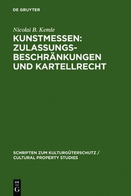 Kunstmessen: Zulassungsbeschränkungen und Kartellrecht - Nicolai B. Kemle