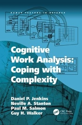 Cognitive Work Analysis: Coping with Complexity - Daniel P. Jenkins, Neville A. Stanton, Guy H. Walker