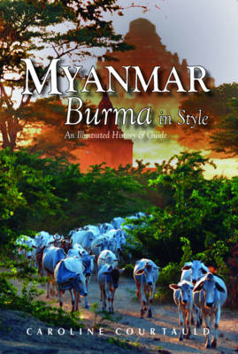 Myanmar: Burma in Style - Caroline Courtauld