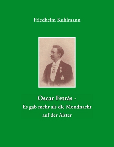 Oscar Fetrás - Es gab mehr als die Mondnacht auf der Alster - Friedhelm Kuhlmann