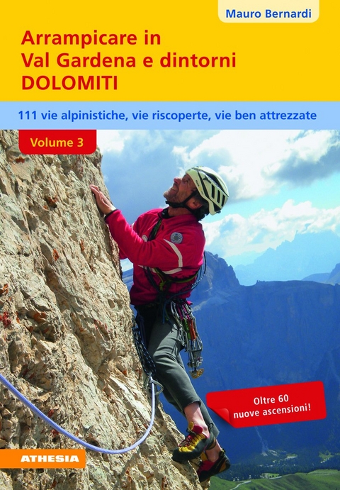 Arrampicare in Val Gardena e dintorni - Dolomiti, volume 3 - Mauro Bernardi