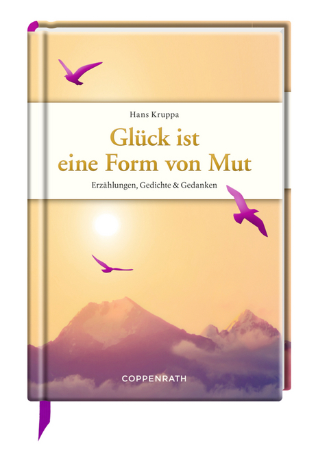 Glück ist eine Form von Mut - Hans Kruppa