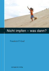 Nicht impfen - was dann ? - Friedrich P Graf