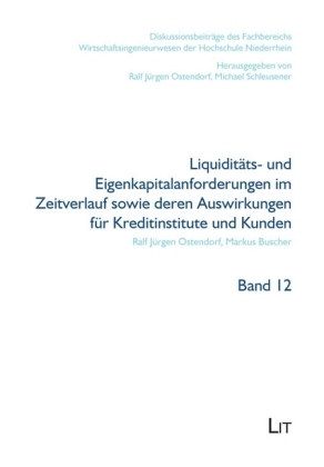 Liquiditäts- und Eigenkapitalanforderungen im Zeitverlauf sowie deren Auswirkungen für Kreditinstitute und Kunden - Ralf Jürgen Ostendorf, Markus Buscher