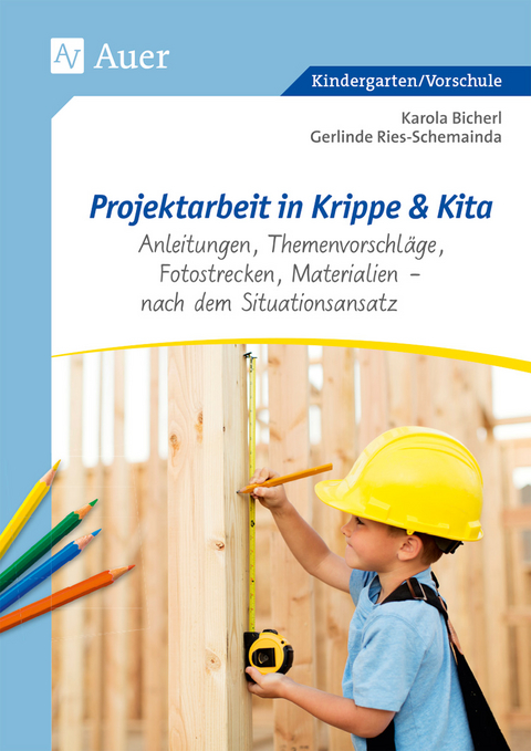 Projektarbeit in Krippe und Kita - Karola Bicher, Gerlinde Ries-Schemainda