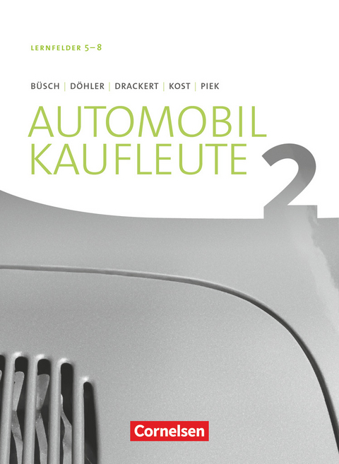 Automobilkaufleute - Ausgabe 2017 - Band 2: Lernfelder 5-8 - Benjamin Döhler, Otmar Drackert, Michael Piek, Antje Kost, Norbert Büsch