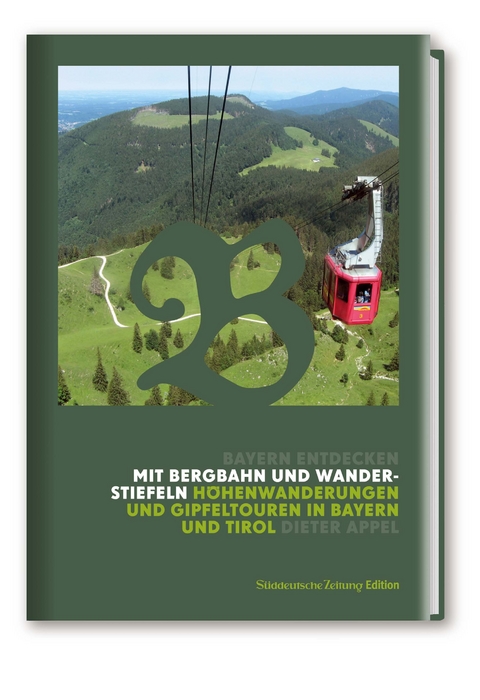 Mit Bergbahn und Wanderstiefeln - Dieter Appel