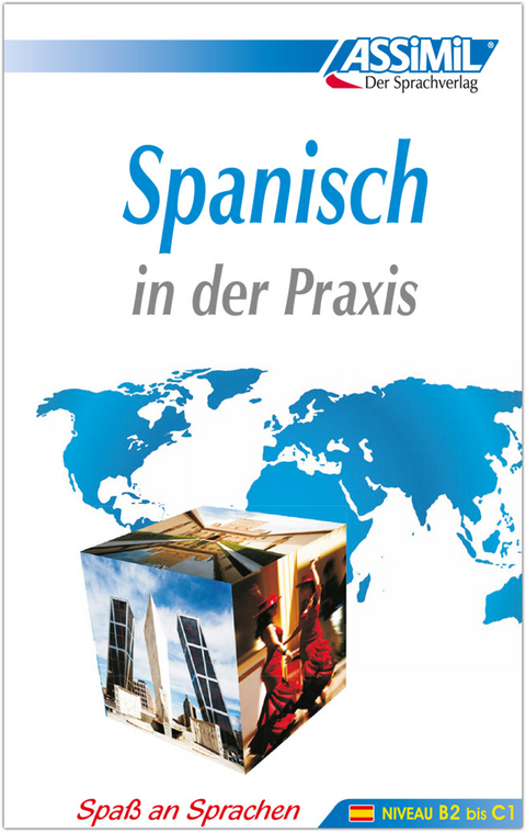 ASSiMiL Spanisch in der Praxis - Lehrbuch - Niveau B2-C1 - 