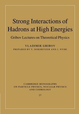 Strong Interactions of Hadrons at High Energies - Vladimir Gribov