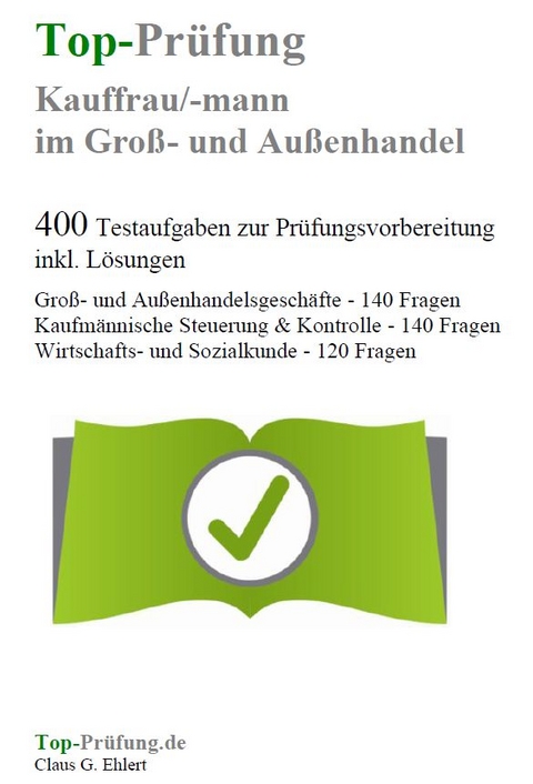 Top-Prüfung Kauffrau / Kaufmann im Groß- und Außenhandel - Groß- und Außenhandelsmanagement - Claus-Günter Ehlert