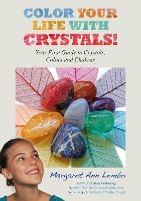 Color Your Life with Crystals - Margaret Ann Lembo