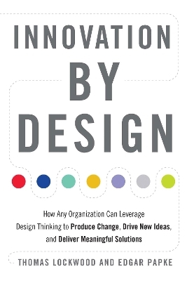 Innovation by Design - Thomas Lockwood, Edgar Papke