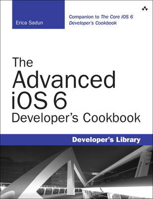 The Advanced iOS 6 Developer's Cookbook - Erica Sadun