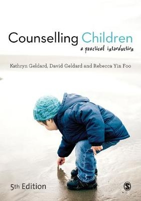 Counselling Children - Kathryn Geldard, David Geldard, Rebecca Yin Foo