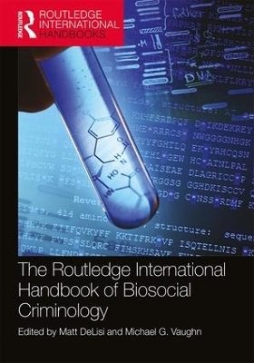 The Routledge International Handbook of Biosocial Criminology - 