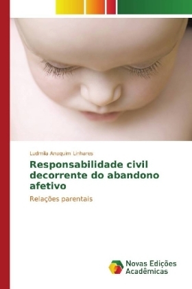 Responsabilidade civil decorrente do abandono afetivo - Ludmila Anaquim Linhares