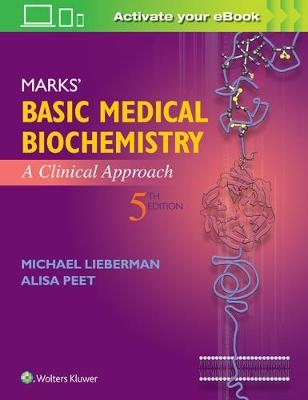 Marks' Basic Medical Biochemistry - Michael Lieberman, Alisa Peet