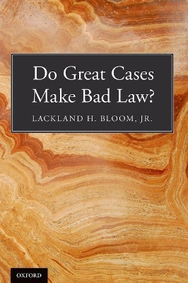 Do Great Cases Make Bad Law? - Jr. Bloom  Lackland H.