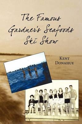 The Famous Gardner's Seafoods Ski Show - Kent Donahue