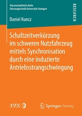 Schaltzeitverkürzung im schweren Nutzfahrzeug mittels Synchronisation durch eine induzierte Antriebsstrangschwingung - Daniel Kuncz