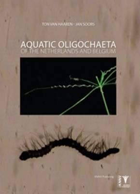 Aquatic Oligochaeta of the Netherlands and Belgium - Ton Van Haaren, Jan Soors