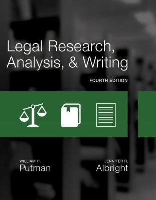 Legal Research, Analysis, and Writing - William Putman, Jennifer Albright