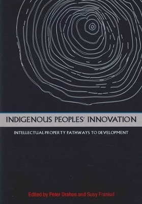 Indigenous People's Innovation - Peter Drahos, Susy Frankel