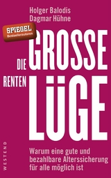 Die große Rentenlüge - Holger Balodis, Dagmar Hühne