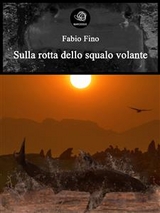 Sulla rotta dello squalo volante - Fabio Fino