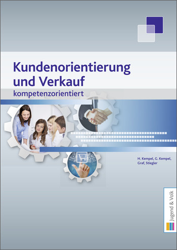 Kundenorientierung und Verkauf - kompetenzorientiert - Hannelore Kempel, Gerhard Kempel, Andrea Graf, Angelika Stiegler