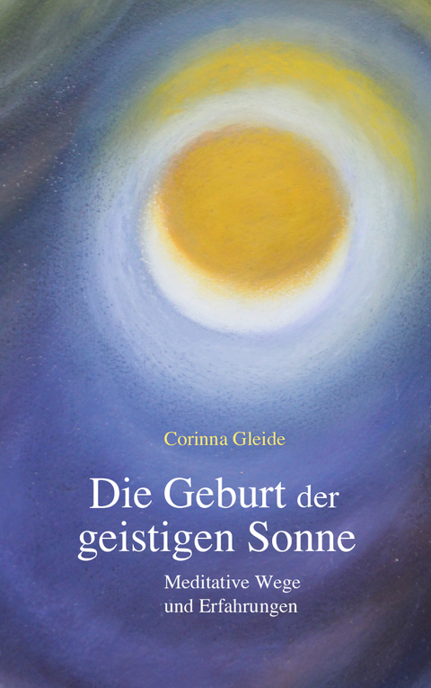 Die Geburt der geistigen Sonne - Corinna Gleide