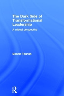 The Dark Side of Transformational Leadership - Dennis Tourish