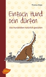 Einfach Hund sein dürfen - Thomas Riepe