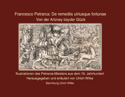 Francesco Petrarca - De remediis urtriusque fortunae - Ulrich Wilke