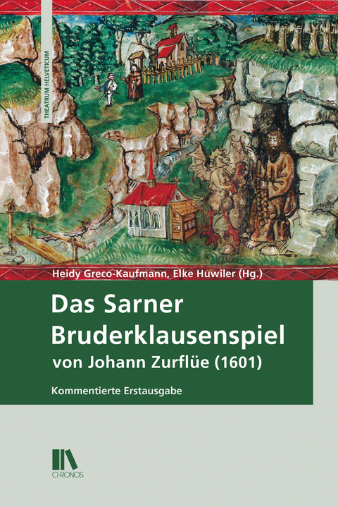 Das Sarner Bruderklausenspiel von Johann Zurflüe (1601) - Heidy Greco-Kaufmann, Elke Huwiler