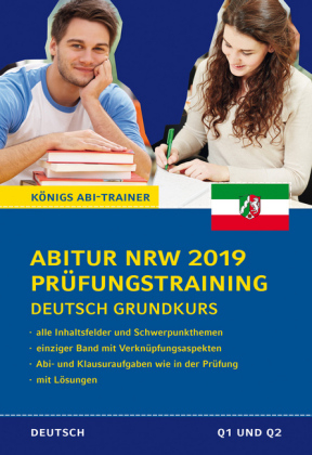 Abitur Nordrhein-Westfalen 2019 Prüfungstraining – Deutsch Grundkurs. Königs Abi-Trainer: - Ralf Gebauer