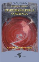 L’espansione della coscienza  - F. Vaughan, R. Walsh